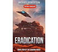 Eradication (FRANÇAIS) - Book Four of The Shadow Order