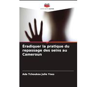 Éradiquer la pratique du repassage des seins au Cameroun