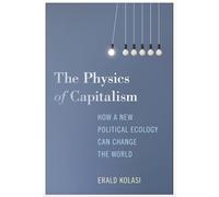 Erald Kolasi The Physics of Capitalism (Tascabile)
