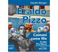 Eraldo Pizzo Caimani Come Me il Mito Pro Recco - [SAGEP]