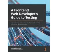 Eran Kinsbruner A Frontend Web Developer's Guide to Testing (Tascabile)