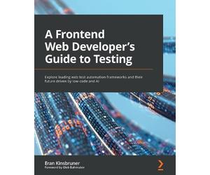 Eran Kinsbruner A Frontend Web Developer's Guide to Testing (Tascabile)