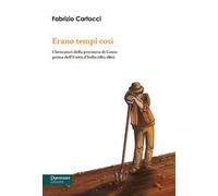 Erano tempi così. I lavoratori della provincia di Como prima dell’Unità d’Italia (1815-1861)