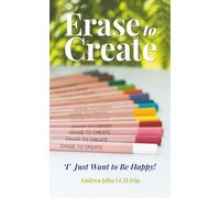 Erase to Create: 'I' Just Want to be Happy!