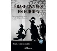 Érase una vez en Europa: La animación europea en el siglo XX y su dimensión artística