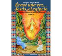 Érase una vez... Jesús, el egipcio: Las fuentes egipcias del Nuevo Testamento. Setme II