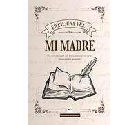 Érase una vez... Mi Madre: Historia de Mi Madre