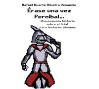 Érase una vez Percibal...: Una pequeña historia sobre el Grial para lectores jóvenes