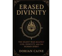 Erased Divinity: The Silent War Against God, Identity, and the Human Spirit