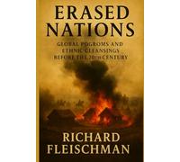 Erased Nations: Global Pogroms and Ethnic Cleansings Before the 20th Century