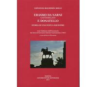 Erasmo da Narni, Gattamelata, e Donatello. Storia di una statua equestre. Con l'
