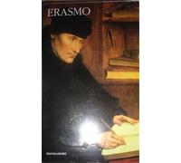 Erasmo da Rotterdam. - Scritti religiosi e morali.