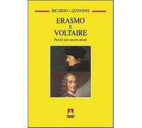 Erasmo e Voltaire. Perché sono attuali - Quinones Ricardo J.