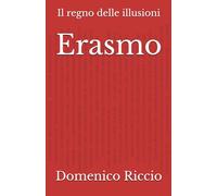 Erasmo: Il regno delle illusioni