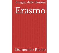 Erasmo: Il regno delle illusioni