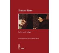 Erasmo Libero. Le Litterae E La Teologia - - 2023