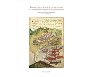 Erasmo Magno da Velletri e il manoscritto riccardiano sulle imprese delle galere toscane