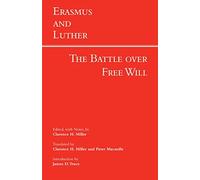 [(Erasmus and Luther: The Battle Over Free Will)] [ By (author) Erasmus & Luther, Edited and translated by Clarence H. Miller, Introduction by James D. Tracy, Translated by Peter Macardle ] [May, 2012]