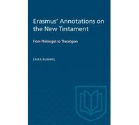 Erasmus' Annotations on the New Testament: From Philologist to Theologian