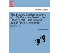 Erasmus Darwin The Botanic Garden; a poem, etc. [By Erasmus Darwin, (Tascabile)