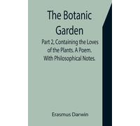 Erasmus Darwin The Botanic Garden. Part 2, Containing the Loves of t (Tascabile)