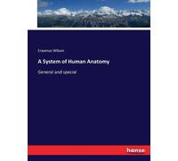 Erasmus Wilson A System of Human Anatomy (Tascabile)