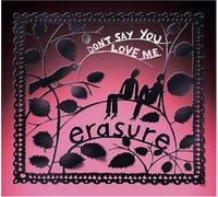 Erasure - Don T Say You Love Me