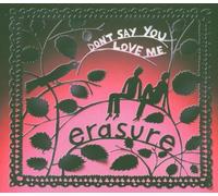 Erasure - Don't Say You Love Me
