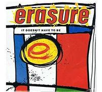ERASURE - ERASURE / IT DOESN'T HAVE TO BE