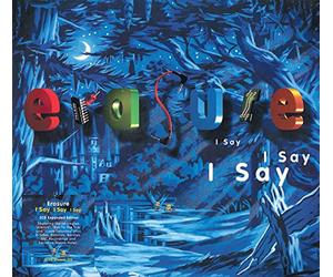 Erasure - I Say I Say I Say