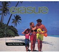Erasure - Love to Hate You