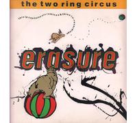 ERASURE / THE TWO RING CIRCUS