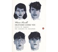 Eravamo come voi. Storie di ragazzi che scelsero di resistere