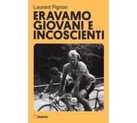Eravamo giovani e incoscienti [Paperback] [Jun 01, 2022] Fignon, Laurent and Cer
