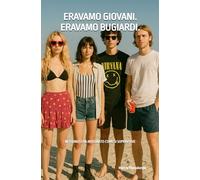 ERAVAMO GIOVANI. ERAVAMO BUGIARDI.: Nessuno ci ha insegnato come si sopravvive