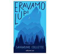 Eravamo lupi [Paperback] [Mar 06, 2024] Collette, Sandrine and Bracci Testasecca