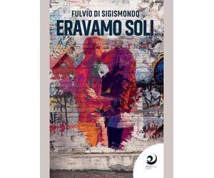 Eravamo soli [Paperback] [Jan 01, 2020] Di Sigismondo, Fulvio
