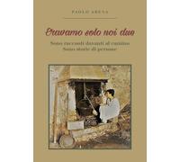 Eravamo solo noi due