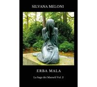 Erba Mala La Saga dei Mameli vol. 2 - Silvana Meloni - 2023
