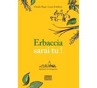 Erbaccia sarai tu! Ediz. illustrata