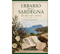 ERBARIO DELLA SARDEGNA: Tra erba, vento e memoria
