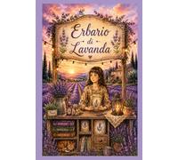 Erbario di lavanda: Pagine per rallentare il cuore