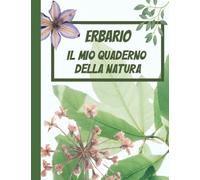 ERBARIO: IL MIO QUADERNO DELLA NATURA