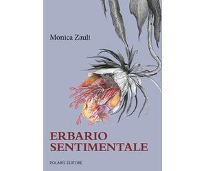 Erbario sentimentale - Zauli Monica