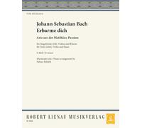 Erbarme Dich. Arie (Matthäuspassion): (Matthäus-Passion). 3. Alt, Violine und Klavier. Alt. Partitur und Stimmen.