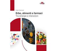 Erbe, alimenti e farmaci. Tra sinergie e interazioni