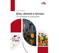 Erbe, alimenti e farmaci. Tra sinergie e interazioni