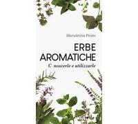 Erbe aromatiche. Conoscerle e utilizzarle