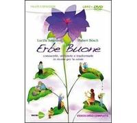 Erbe buone. Conoscerle, utilizzarle e trasformarle in ricette per la salute. DVD. Con libro
