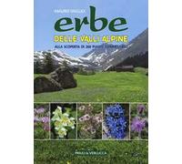 Erbe delle valli Alpine. Alla scoperta di 260 piante commestibili